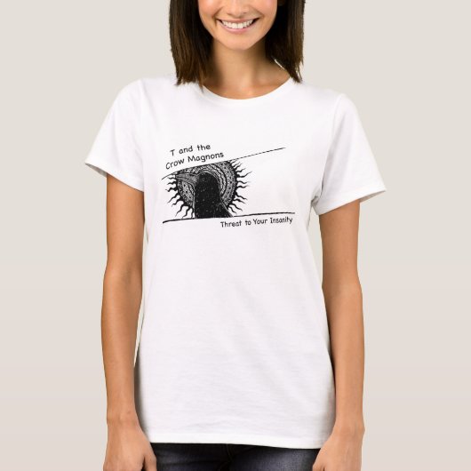 T and the Crow Magnons - 狂気のTシャツ Tシャツ (正面)