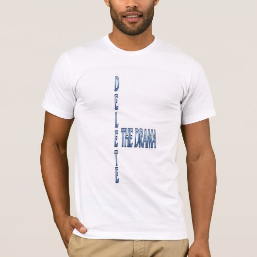 T-Delete The Drama モダンなタイポグラフィーの名言Tシャツ Tシャツ (正面)