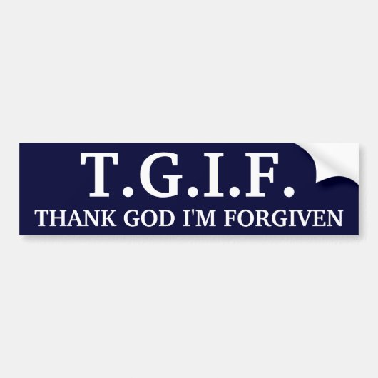 T.G.I.F.は、私が許される神を感謝していしています バンパーステッカー (正面)