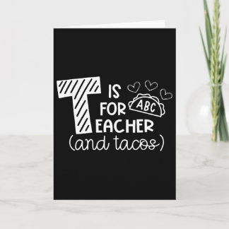 T Is For Teacher And Tacos, Gifts For Teacher And  カード