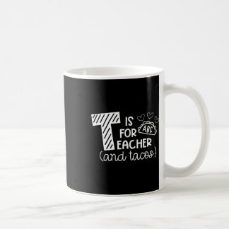 T Is For Teacher And Tacos, Gifts For Teacher And  コーヒーマグカップ