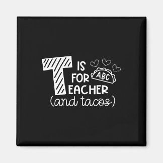 T Is For Teacher And Tacos, Gifts For Teacher And  マグネット