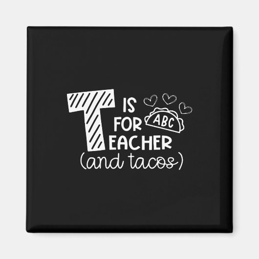 T Is For Teacher And Tacos, Gifts For Teacher And  マグネット (正面)