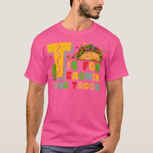 T Is For Teacher And Tacos Teacher Taco Tシャツ (正面)