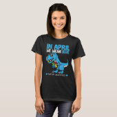 T Rex Dino In April We Wear Blue Autism Awareness  Tシャツ (正面フル)