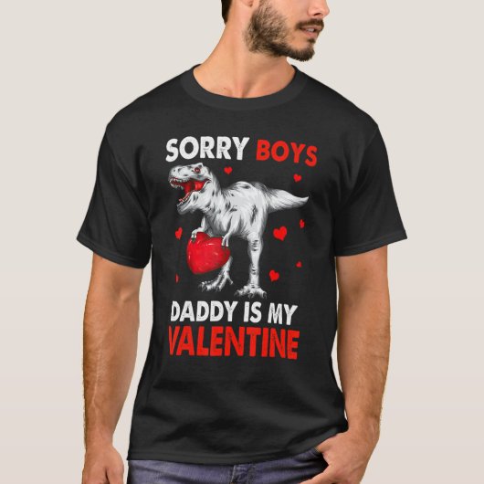 T Rex Dinosaur Hearts Sorry Boys Daddy Is My Valen Tシャツ (正面)
