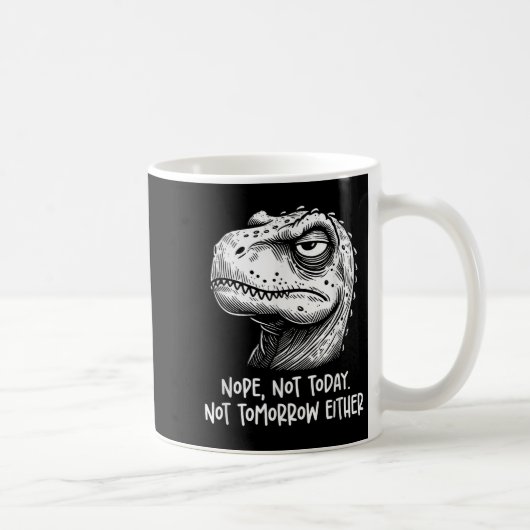 T-rex Dinosaur Nope Not Today Not Tomorrow Either, コーヒーマグカップ (右)