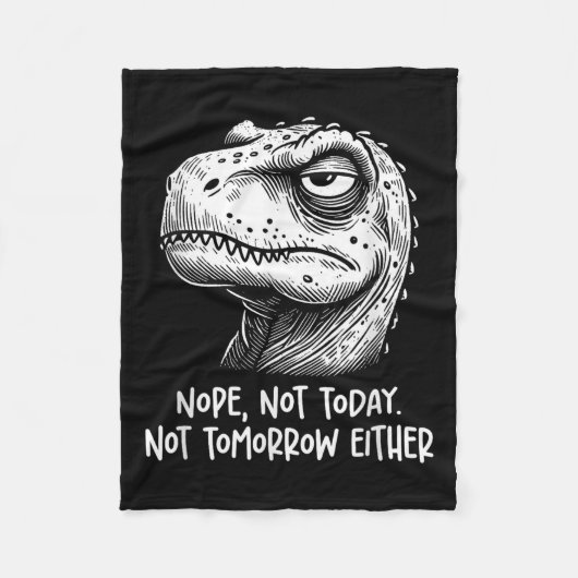 T-rex Dinosaur Nope Not Today Not Tomorrow Either, フリースブランケット (正面)