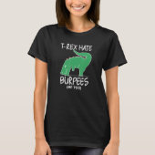 T Rex Hate Burpees Bodybuilding Strength Fitness W Tシャツ (正面)
