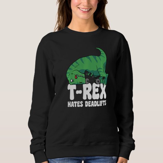 T Rex Hates Deadlifts Gym Short Arms Dino  TRex スウェットシャツ (正面)