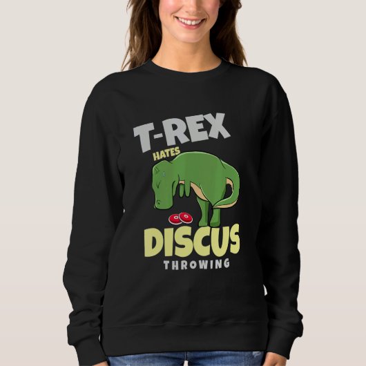 T Rex Hates Discus Throwing Track And Field  Throw スウェットシャツ (正面)