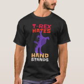 T-Rex Hates Hand Stands Dinosaur T-Rex Tシャツ (正面)