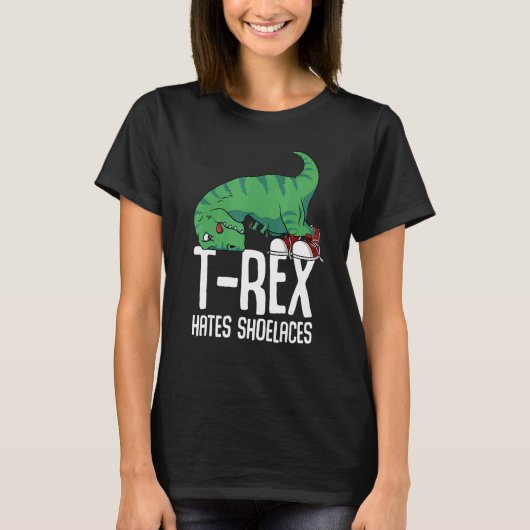 T Rex Hates Shoelaces Short Arms Dino TRex Tシャツ (正面)