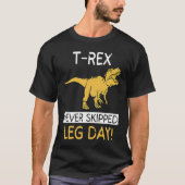T Rex Never Skipped Leg Day  Weightlifting Tシャツ (正面)