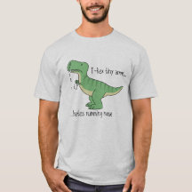 T-Rex tiny arms hates running nose
