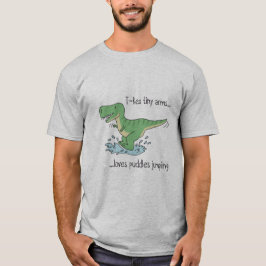 T-Rex tiny arms loves puddles jumping Tシャツ