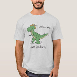 T-Rex tiny arms loves tap dancing Tシャツ