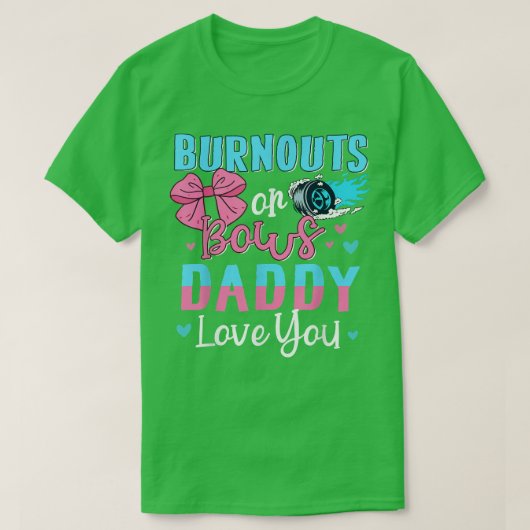 T-Sを明らかにするBurnoutsまたはBows Daddy Loves You Gender Tシャツ (デザイン正面)
