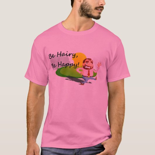T-shirt Be hairy, Be happy! Tシャツ (正面)