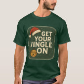 T-Shirt Get Your Jingle On Tシャツ (正面)