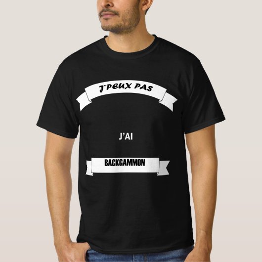 t-shirt je peux pas BACKGAMMON  11 humour tshirts Tシャツ (正面)