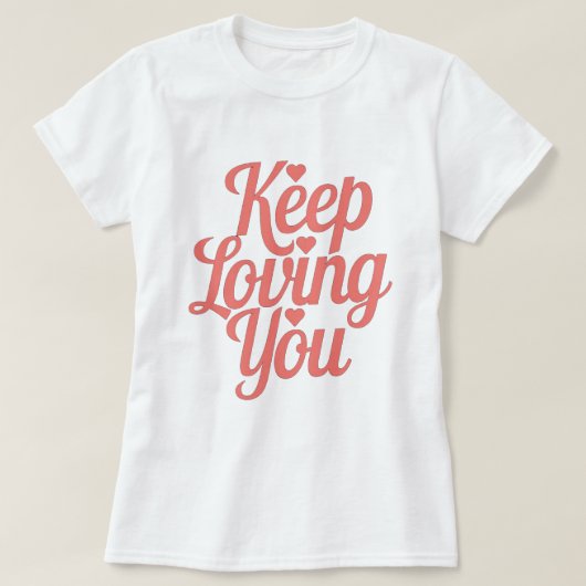 T-shirt Keep Loving You – Style doux et inspirant Tシャツ (デザイン正面)