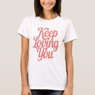 T-shirt Keep Loving You – Style doux et inspirant Tシャツ