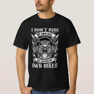 T-Shirt Moto,  I Don’t Ride My Own Bike... Tシャツ