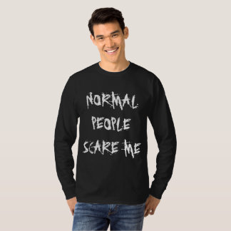 T-Shirt NORMAL PEOPLE SCARE ME Tシャツ