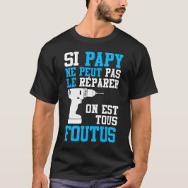 T-shirt Si Papy ne peut pas le Réparer Tシャツ