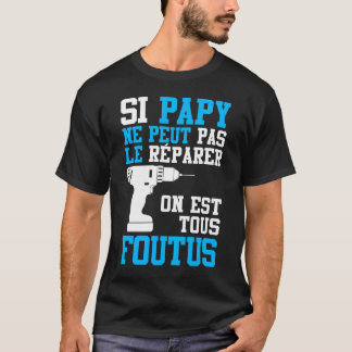 T-shirt Si Papy ne peut pas le Réparer Tシャツ