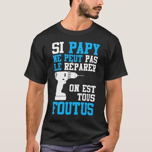 T-shirt Si Papy ne peut pas le Réparer Tシャツ (正面)