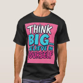 T-shirt, Think Big... Believe in Yourself! Tシャツ (正面)
