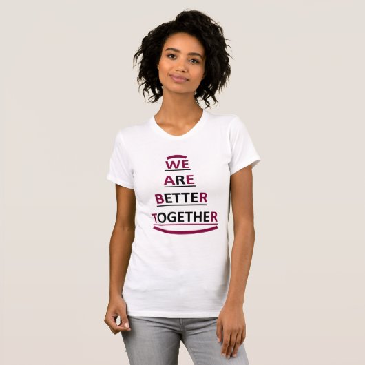 T-SHIRT WE ARE BETTER TOGETHER Tシャツ (正面フル)