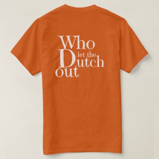 T-shirt - Who let the Dutch out Tシャツ (デザイン裏面)