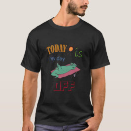 T-shirt With Funny Text "Today is my day off" Tシャツ