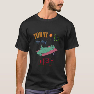 T-shirt With Funny Text "Today is my day off" Tシャツ