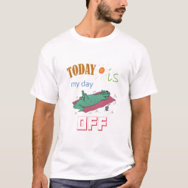 T-shirt With Funny Text "Today is my day off" Tシャツ