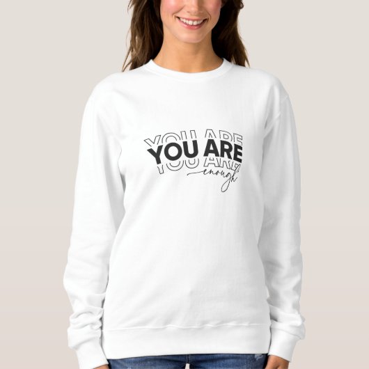 T Shirt You Are Enough shirt Inspirational Typogra スウェットシャツ (正面)