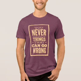 T-Shirt-"You Never Run Out of Things That Can Go" トライブレンドＴシャツ