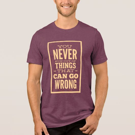 T-Shirt-"You Never Run Out of Things That Can Go" トライブレンドＴシャツ (正面)