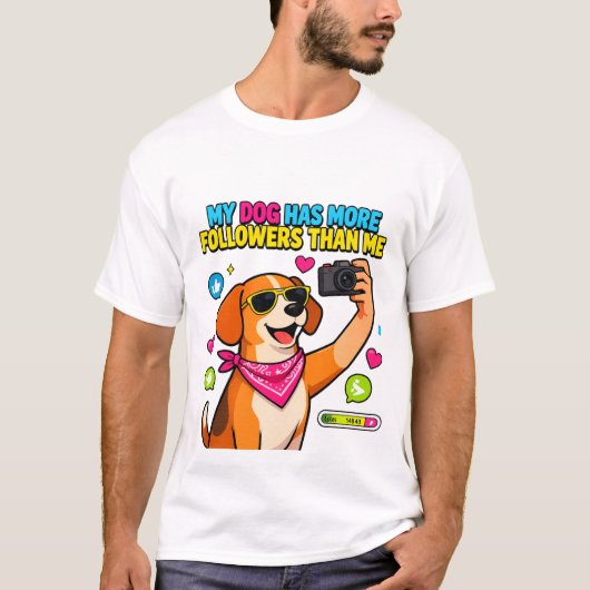 T-ShirtMy Dog Has More Followers Than Me Tシャツ (正面)