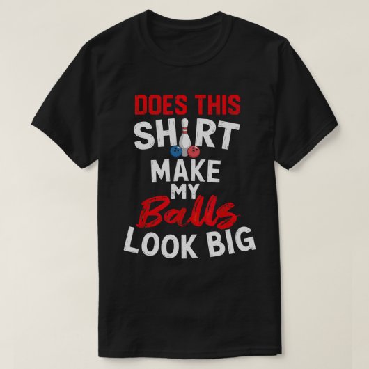 TA127 – このシャツは私のボールを大きく見せるおもしろい Tシャツ (デザイン正面)
