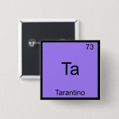 Ta - Tarantino おもしろい Chemistry Elementシンボルティー 缶バッジ (正面&裏面)