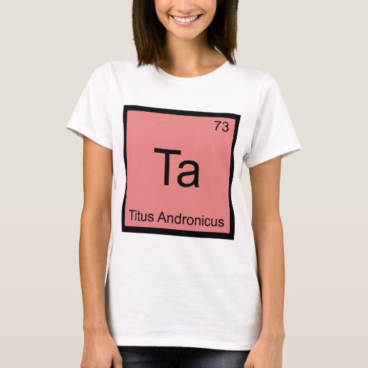 Ta - Titos Andronicus Chemistry Elementシンボルティー Tシャツ (正面)