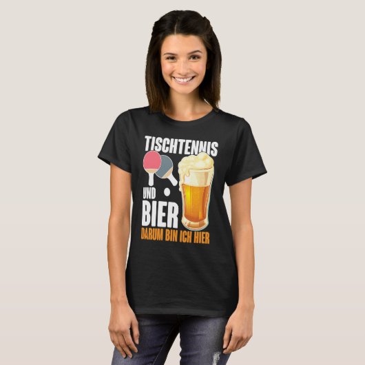 Table Tennis and Bier Dum Ich Here Saying Alcohol Tシャツ (正面フル)