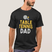 Table Tennis Dad   Tシャツ (正面)