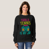 Table Tennis is my Jam Table Tennis スウェットシャツ (正面フル)