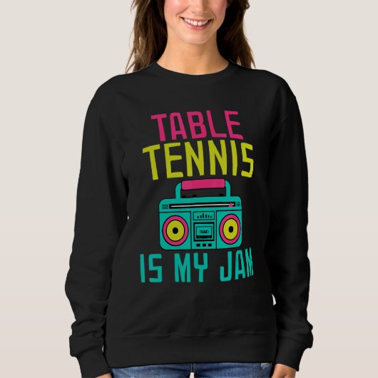 Table Tennis is my Jam Table Tennis スウェットシャツ (正面)
