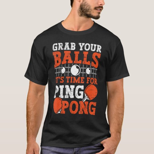 Table tennis player Grab Your Balls funny table te Tシャツ (正面)